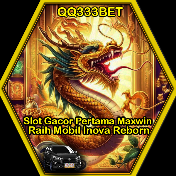 QQ333BET Slot Gacor Pertama Maxwin Raih Mobil Inova Reborn