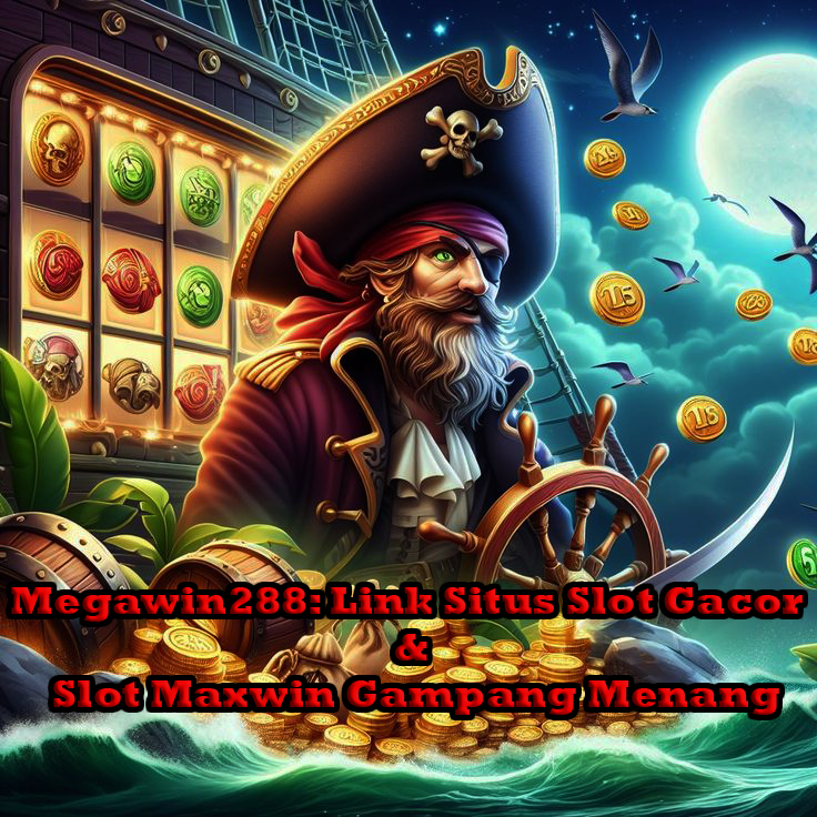 Megawin288: Link Situs Slot Gacor & Slot Maxwin Gampang Menang